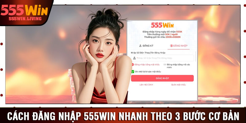 Cách đăng nhập 555win nhanh theo 3 bước cơ bản