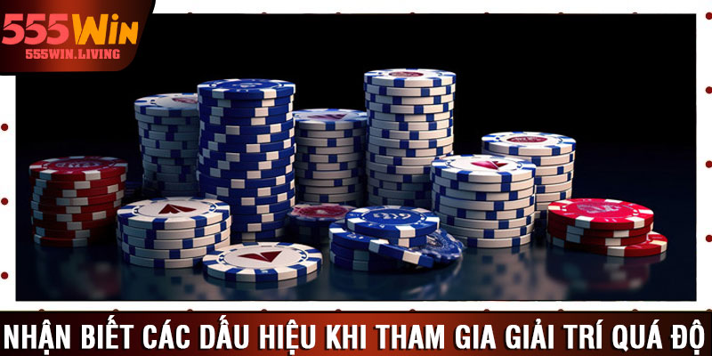 Nhận biết các dấu hiệu khi tham gia giải trí quá độ