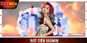 Rút Tiền 555win